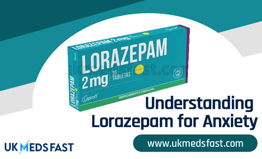 Understanding Lorazepam for Anxiety